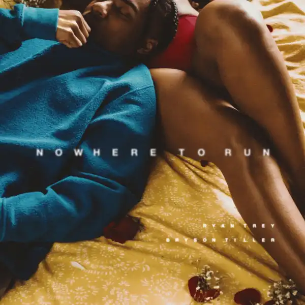 Ryan Trey - Nowhere To Run Ft. Bryson Tiller